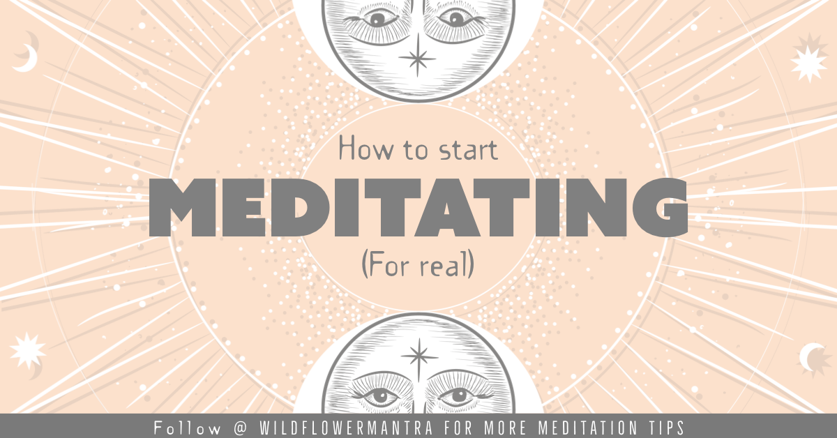 How to Start Meditating (for real)